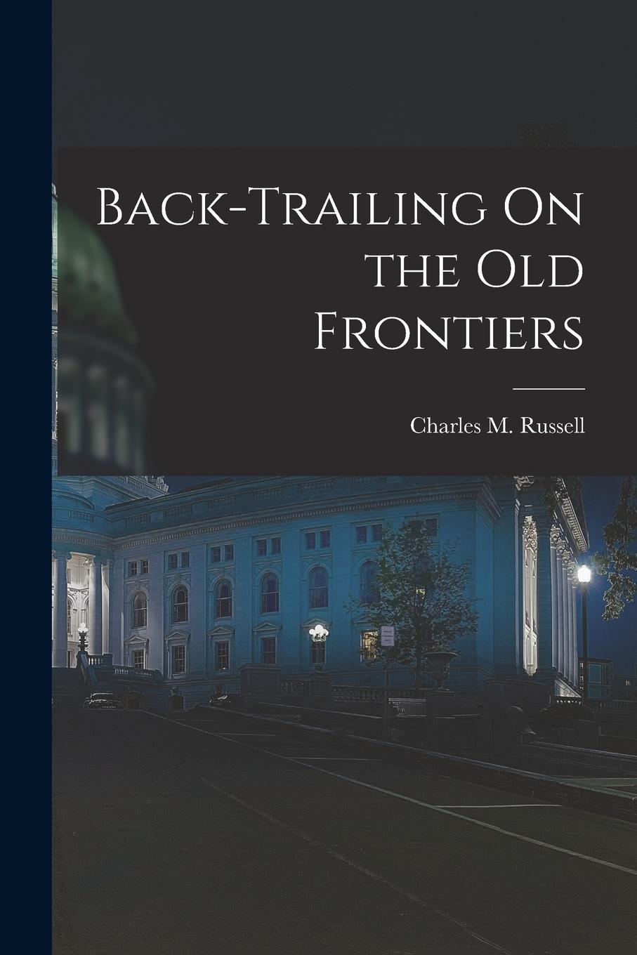 Vorderes Coverbild Back-Trailing On the Old Frontiers
