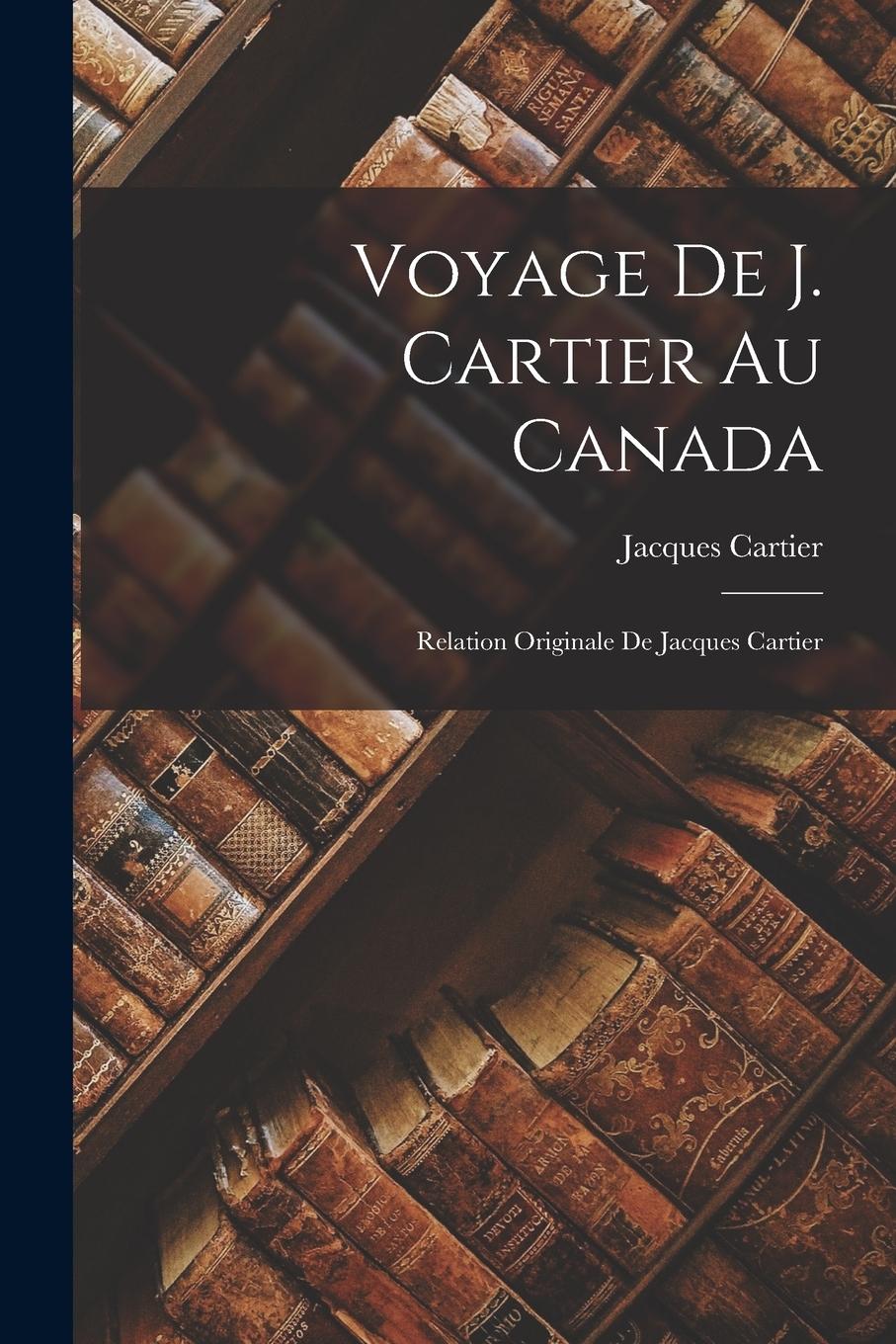 Vorderes Coverbild Voyage de J. Cartier au Canada: Relation originale de Jacques Cartier