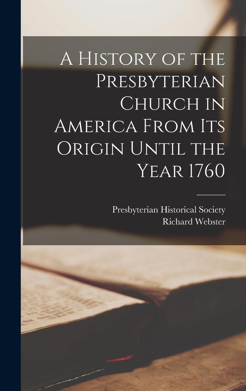 Vorderes Coverbild A History of the Presbyterian Church in America From its Origin Until the Year 1760
