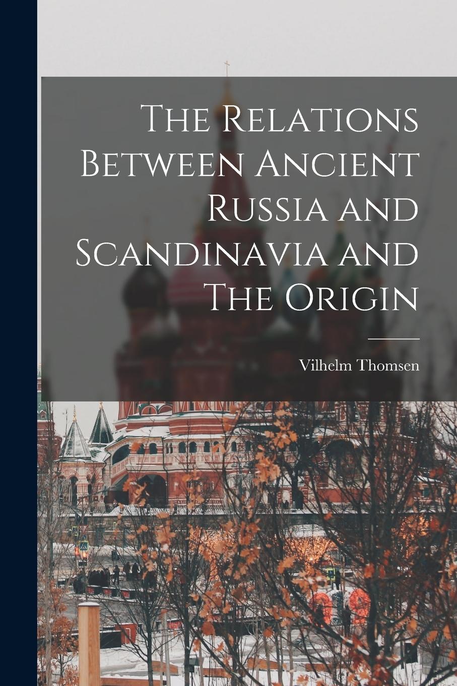 Vorderes Coverbild The Relations Between Ancient Russia and Scandinavia and The Origin