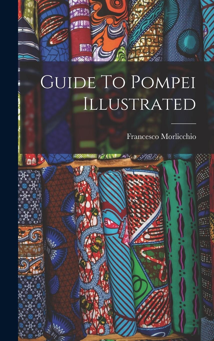 Vorderes Coverbild Guide To Pompei Illustrated