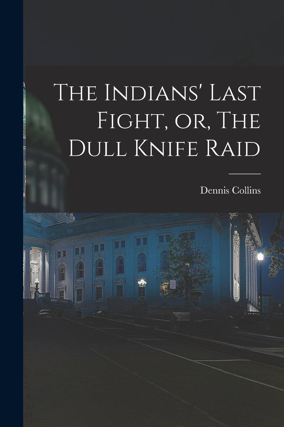 Vorderes Coverbild The Indians' Last Fight, or, The Dull Knife Raid