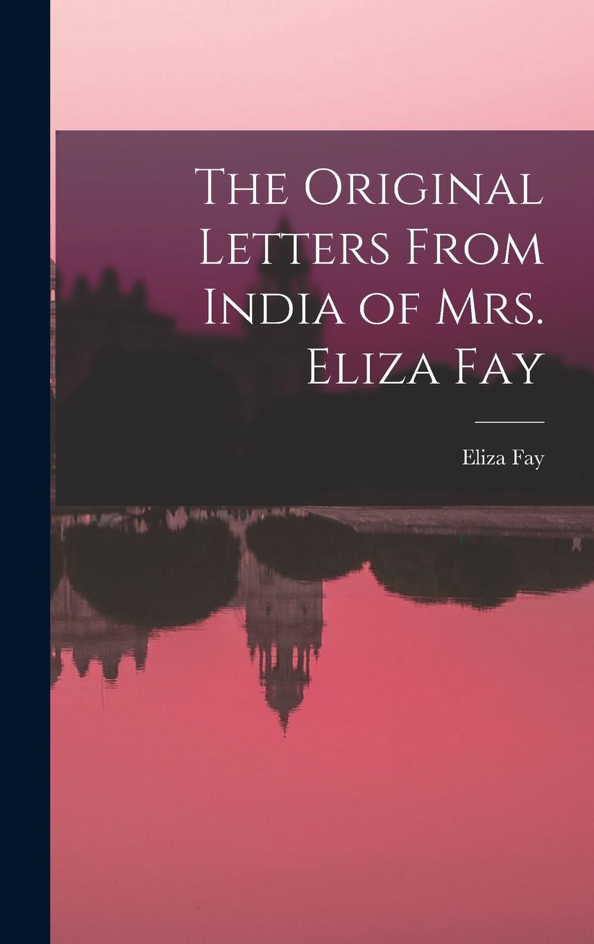 Vorderes Coverbild The Original Letters From India of Mrs. Eliza Fay