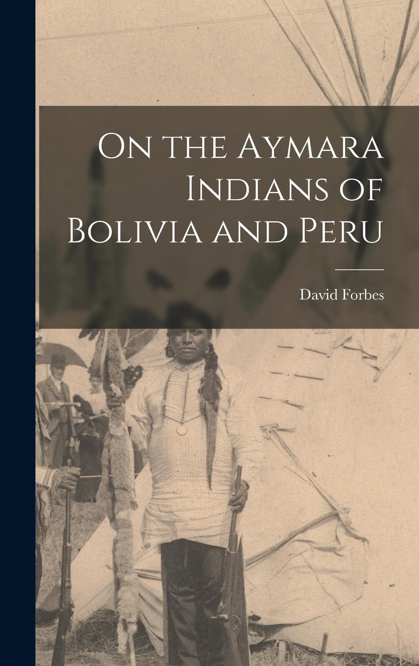 Vorderes Coverbild On the Aymara Indians of Bolivia and Peru