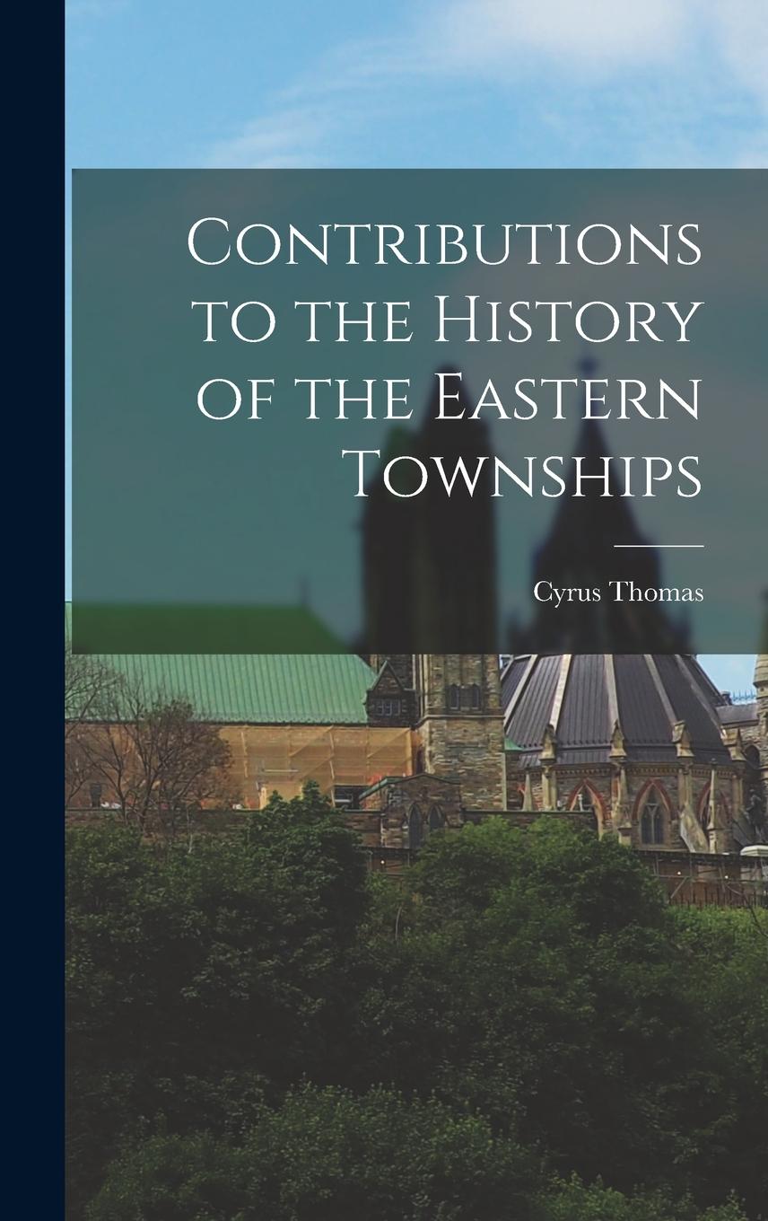 Vorderes Coverbild Contributions to the History of the Eastern Townships
