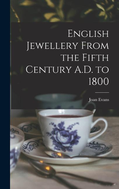 Vorderes Coverbild English Jewellery From the Fifth Century A.D. to 1800