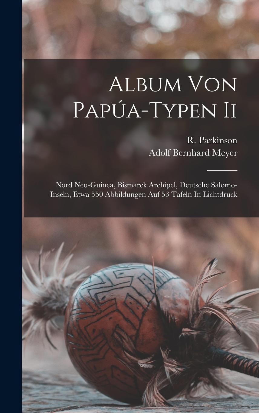 Vorderes Coverbild Album Von Papúa-typen Ii: Nord Neu-guinea, Bismarck Archipel, Deutsche Salomo-inseln, Etwa 550 Abbildungen Auf 53 Tafeln In Lichtdruck