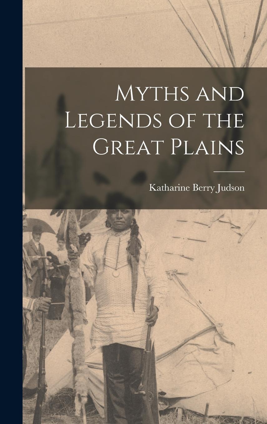 Vorderes Coverbild Myths and Legends of the Great Plains