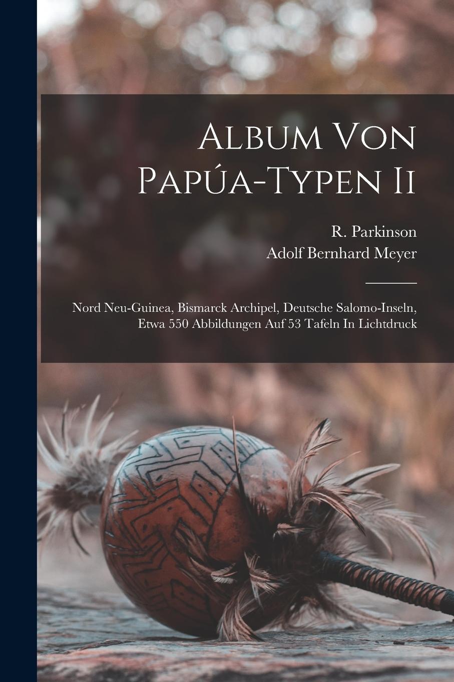 Vorderes Coverbild Album Von Papúa-typen Ii: Nord Neu-guinea, Bismarck Archipel, Deutsche Salomo-inseln, Etwa 550 Abbildungen Auf 53 Tafeln In Lichtdruck