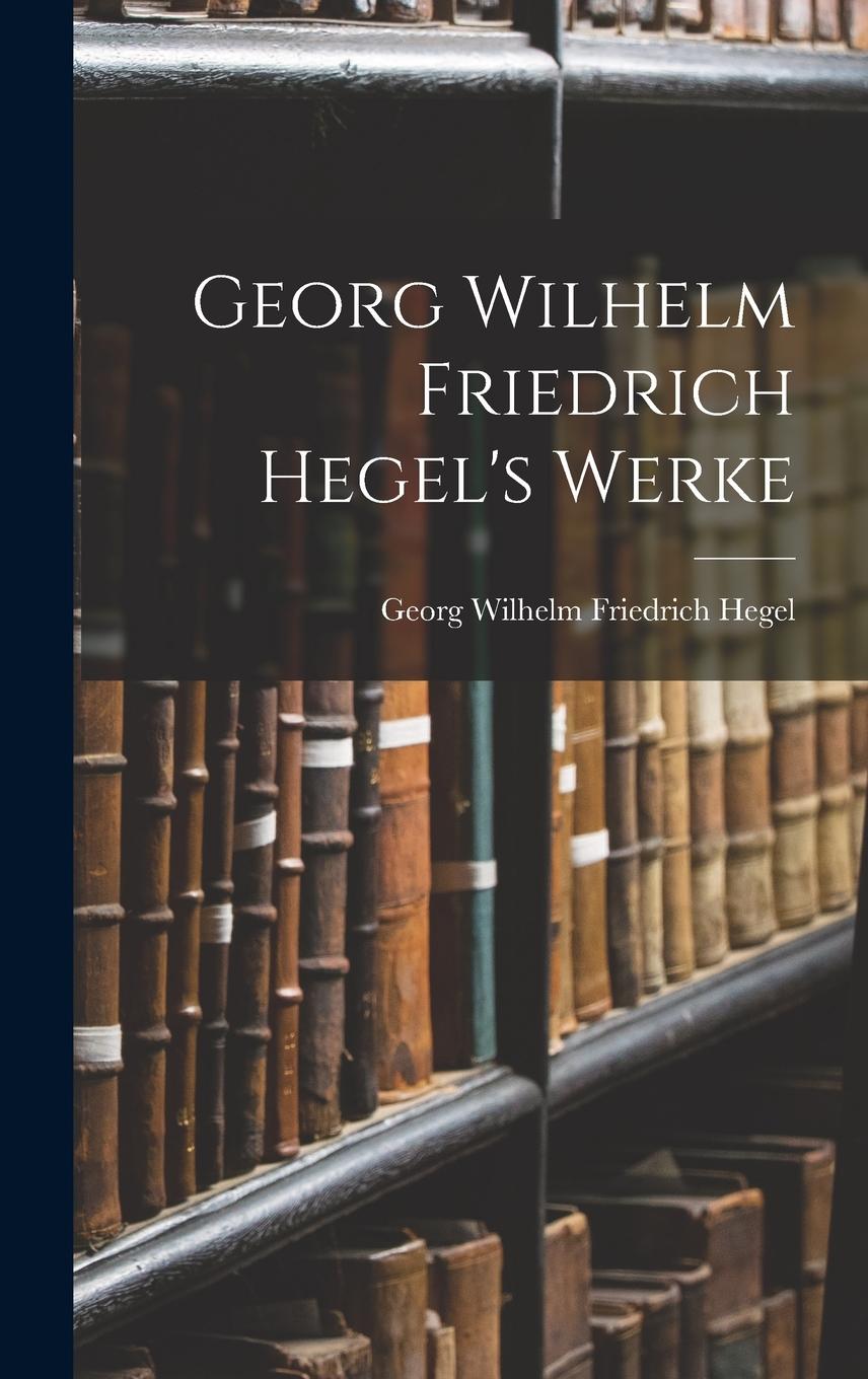 Vorderes Coverbild Georg Wilhelm Friedrich Hegel's Werke