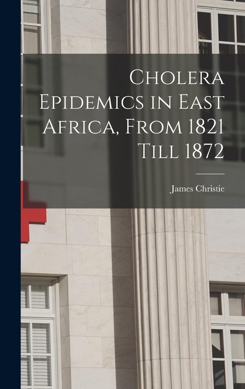 Vorderes Coverbild Cholera Epidemics in East Africa, From 1821 Till 1872