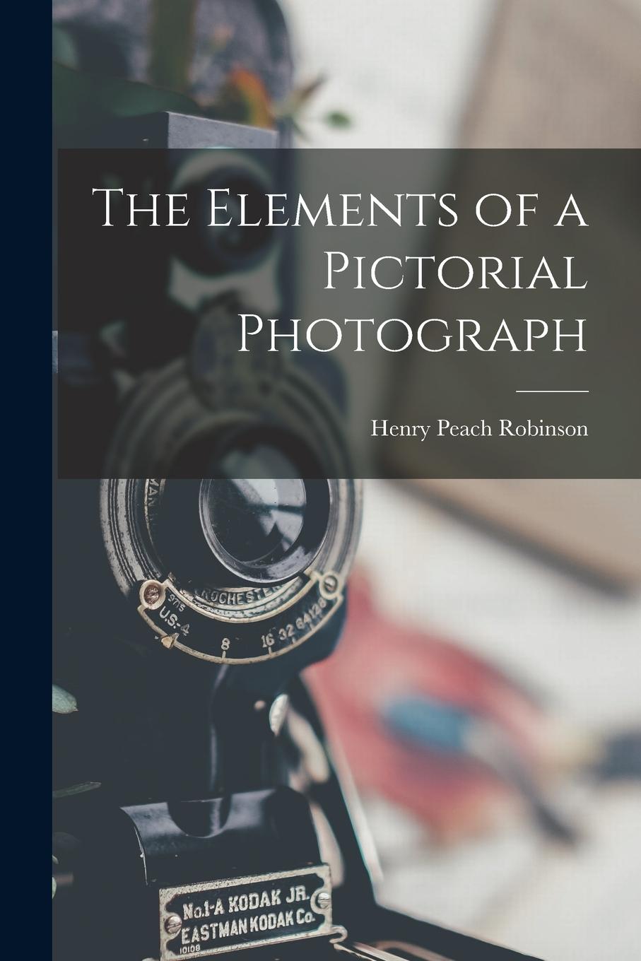 Vorderes Coverbild The Elements of a Pictorial Photograph