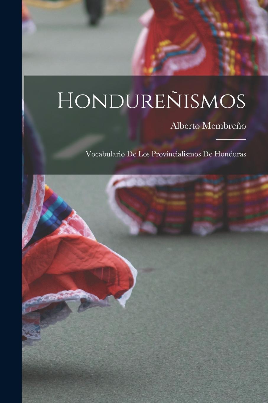 Vorderes Coverbild Hondureñismos: Vocabulario De Los Provincialismos De Honduras