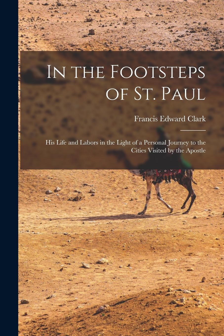 Vorderes Coverbild In the Footsteps of St. Paul: His Life and Labors in the Light of a Personal Journey to the Cities Visited by the Apostle