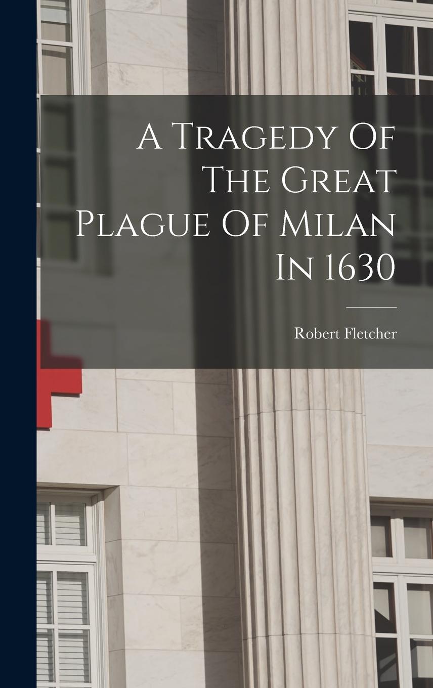 Vorderes Coverbild A Tragedy Of The Great Plague Of Milan In 1630