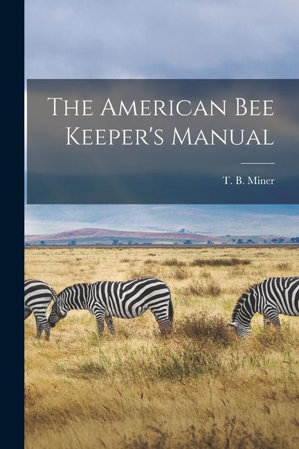 Vorderes Coverbild The American Bee Keeper's Manual