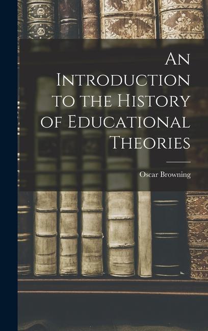 Vorderes Coverbild An Introduction to the History of Educational Theories