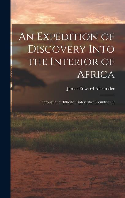 Vorderes Coverbild An Expedition of Discovery Into the Interior of Africa: Through the Hitherto Undescribed Countries O