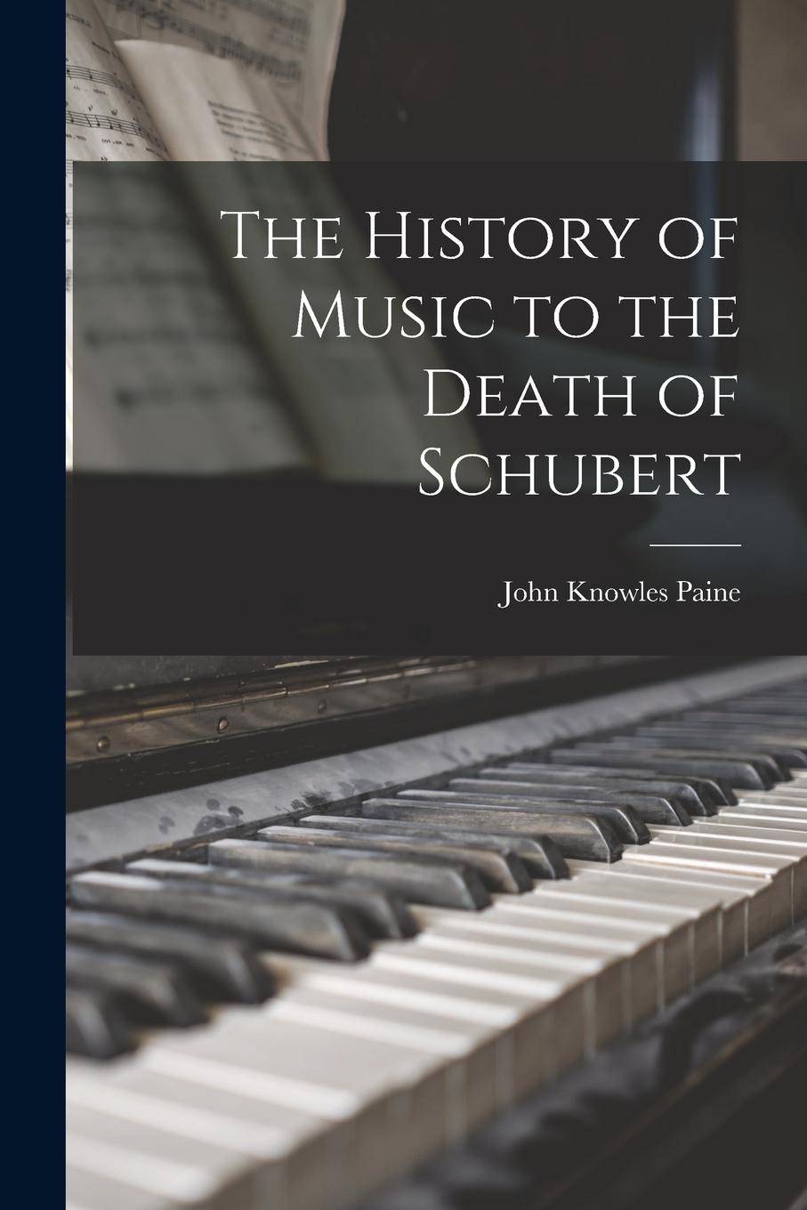 Vorderes Coverbild The History of Music to the Death of Schubert