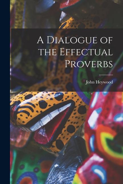 Vorderes Coverbild A Dialogue of the Effectual Proverbs