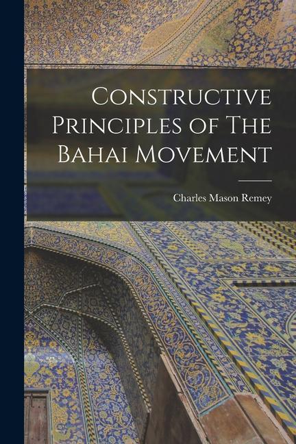 Vorderes Coverbild Constructive Principles of The Bahai Movement