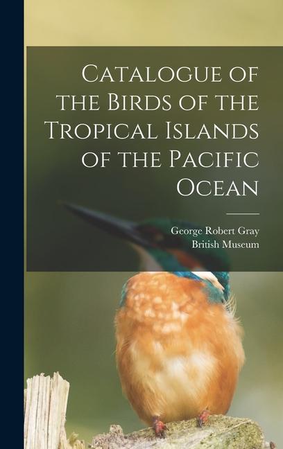Vorderes Coverbild Catalogue of the Birds of the Tropical Islands of the Pacific Ocean