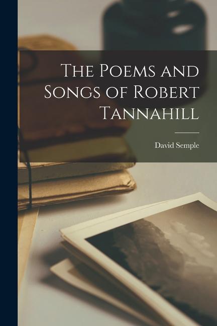 Vorderes Coverbild The Poems and Songs of Robert Tannahill