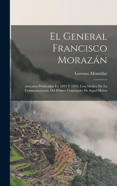 Vorderes Coverbild El General Francisco Morazán