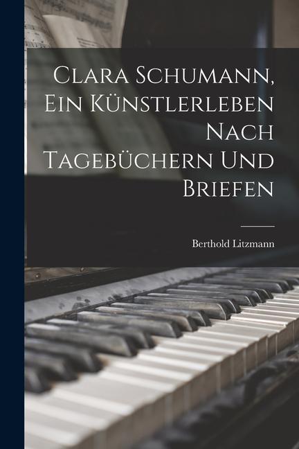 Vorderes Coverbild Clara Schumann, ein Künstlerleben Nach Tagebüchern und Briefen