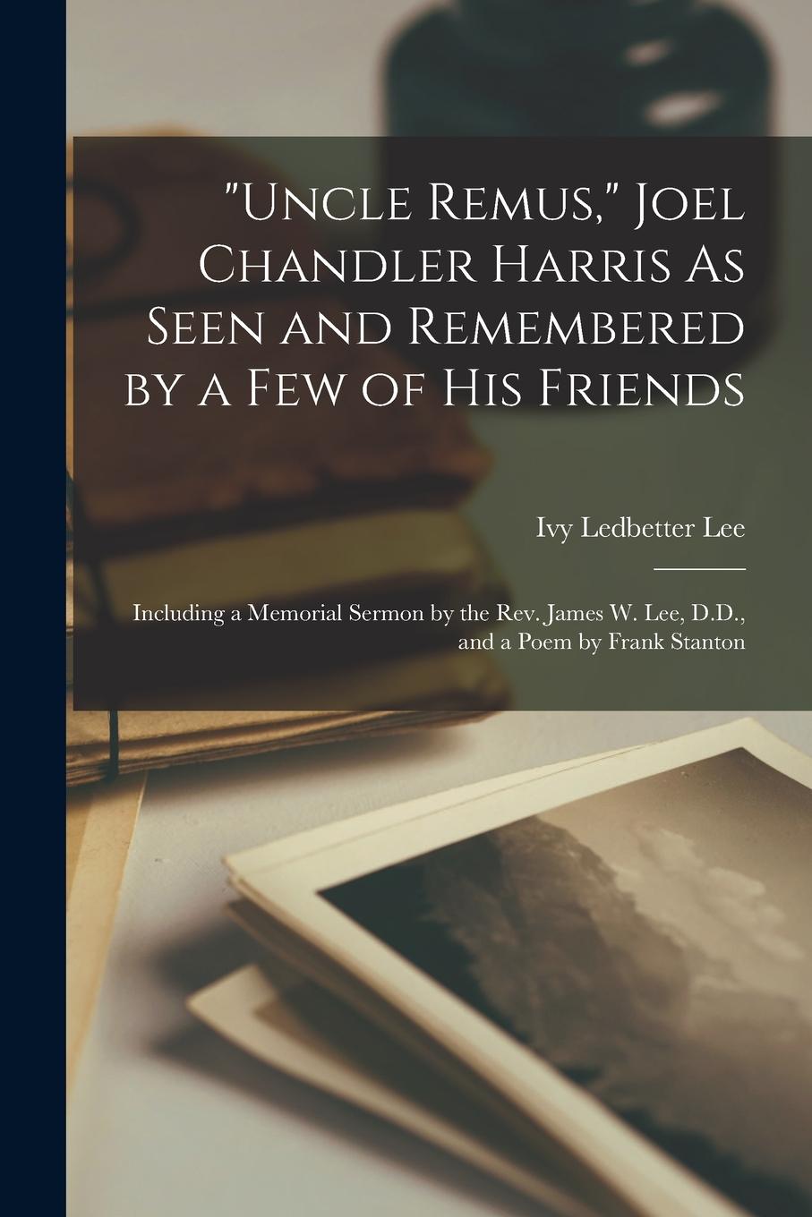 Vorderes Coverbild "Uncle Remus," Joel Chandler Harris As Seen and Remembered by a Few of His Friends