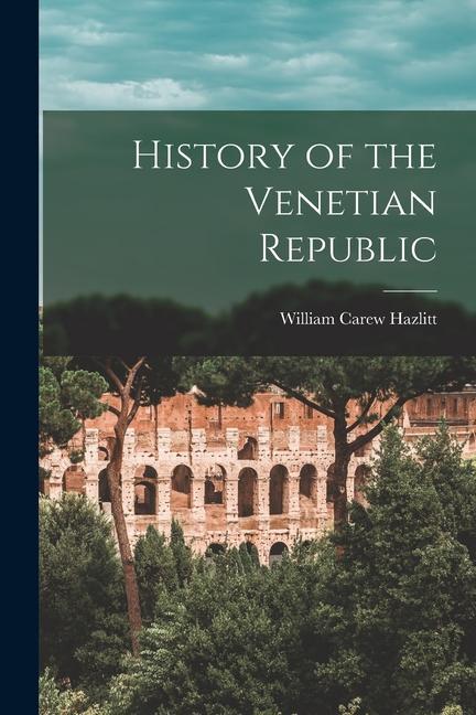 Vorderes Coverbild History of the Venetian Republic