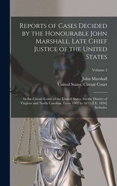 Vorderes Coverbild Reports of Cases Decided by the Honourable John Marshall, Late Chief Justice of the United States: In the Circuit Court of the United States, for the