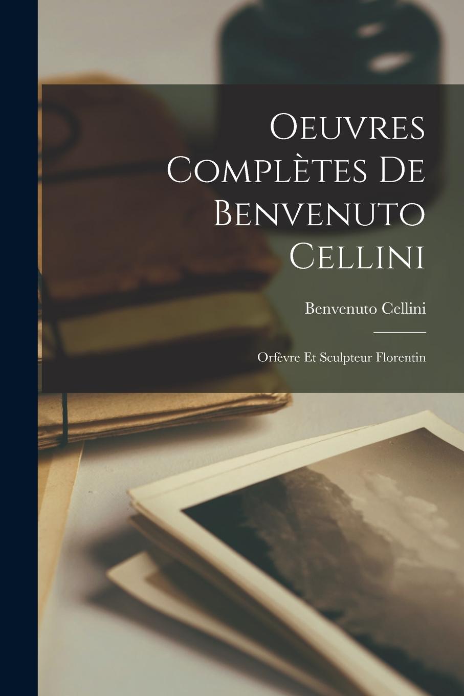 Vorderes Coverbild Oeuvres Complètes De Benvenuto Cellini
