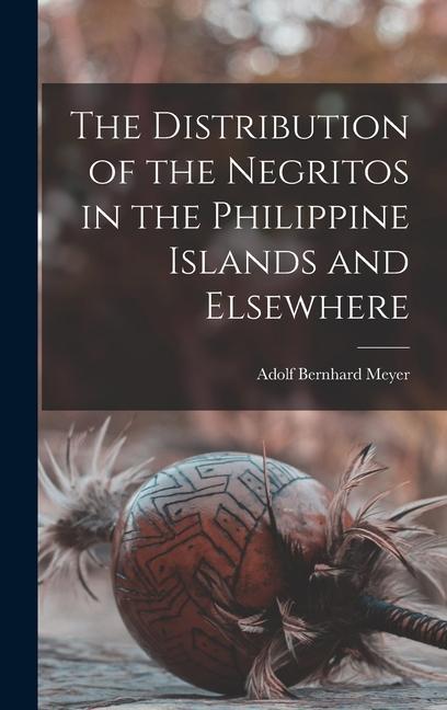 Vorderes Coverbild The Distribution of the Negritos in the Philippine Islands and Elsewhere