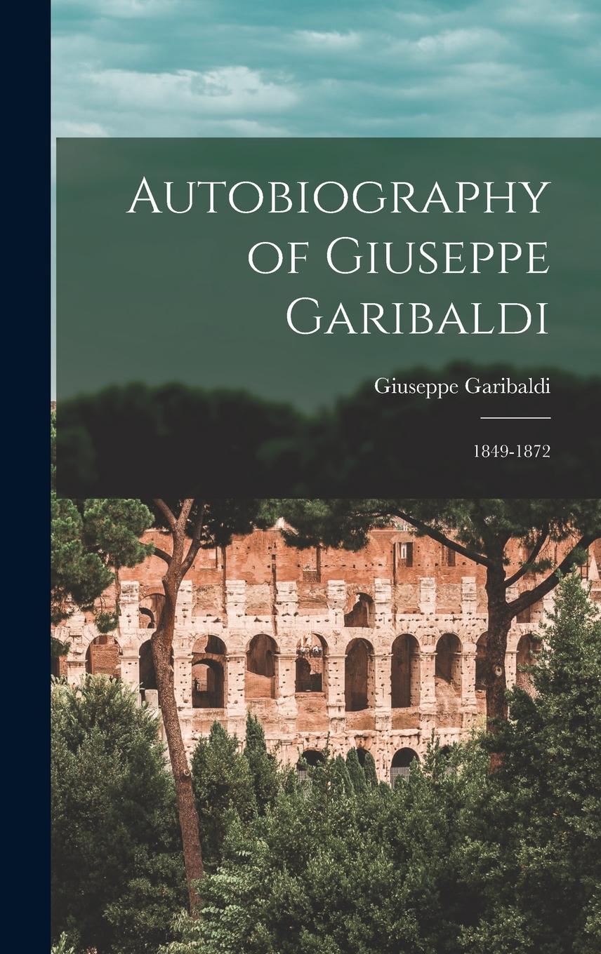 Vorderes Coverbild Autobiography of Giuseppe Garibaldi