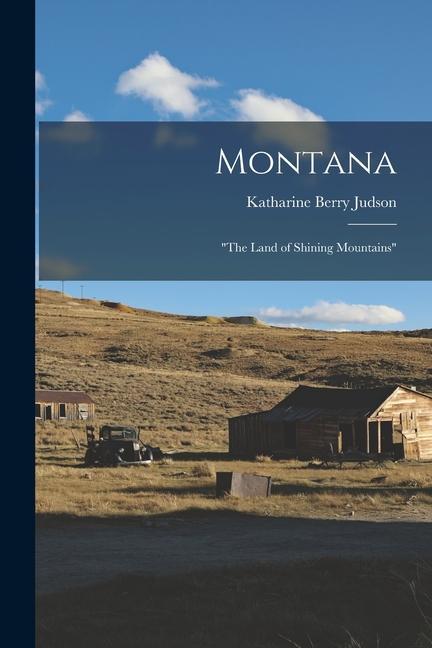 Vorderes Coverbild Montana: "The Land of Shining Mountains"