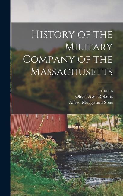 Vorderes Coverbild History of the Military Company of the Massachusetts