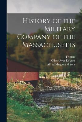 Vorderes Coverbild History of the Military Company of the Massachusetts