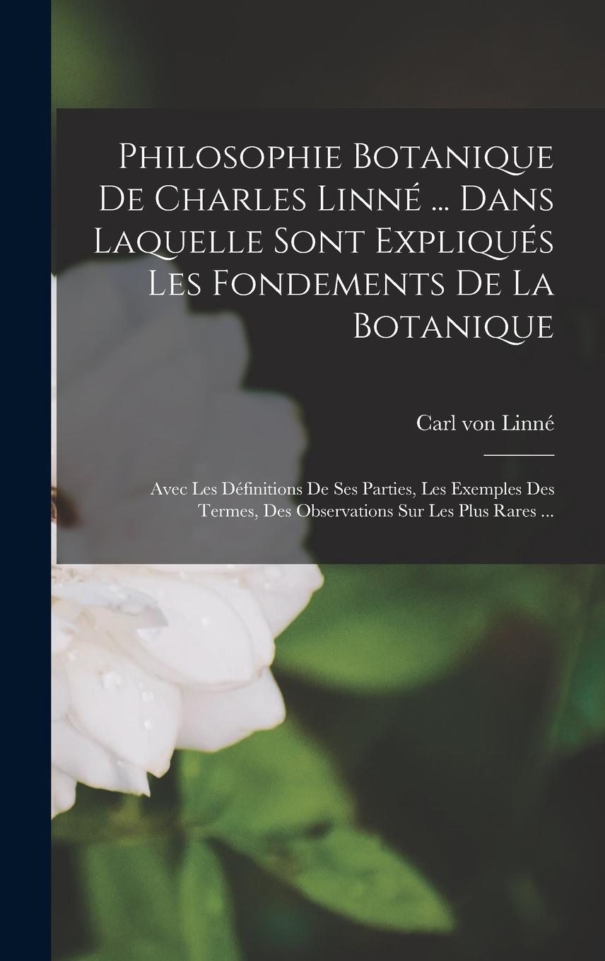 Vorderes Coverbild Philosophie Botanique De Charles Linné ... Dans Laquelle Sont Expliqués Les Fondements De La Botanique