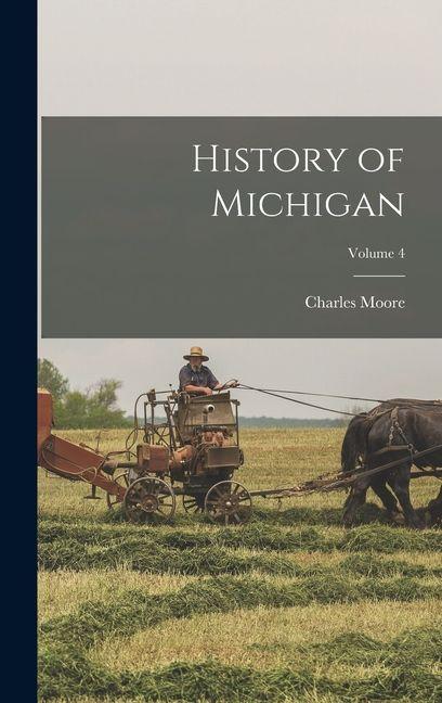Vorderes Coverbild History of Michigan; Volume 4