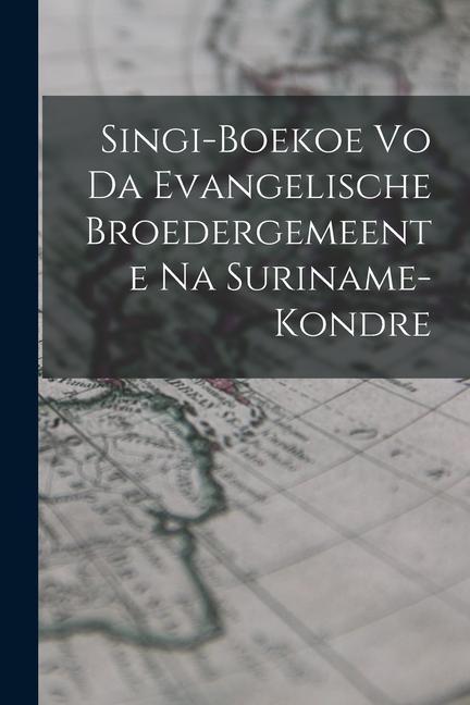 Vorderes Coverbild Singi-Boekoe Vo Da Evangelische Broedergemeente Na Suriname-Kondre