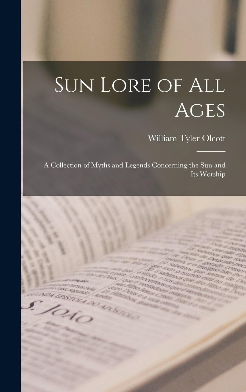 Vorderes Coverbild Sun Lore of all Ages; a Collection of Myths and Legends Concerning the sun and its Worship
