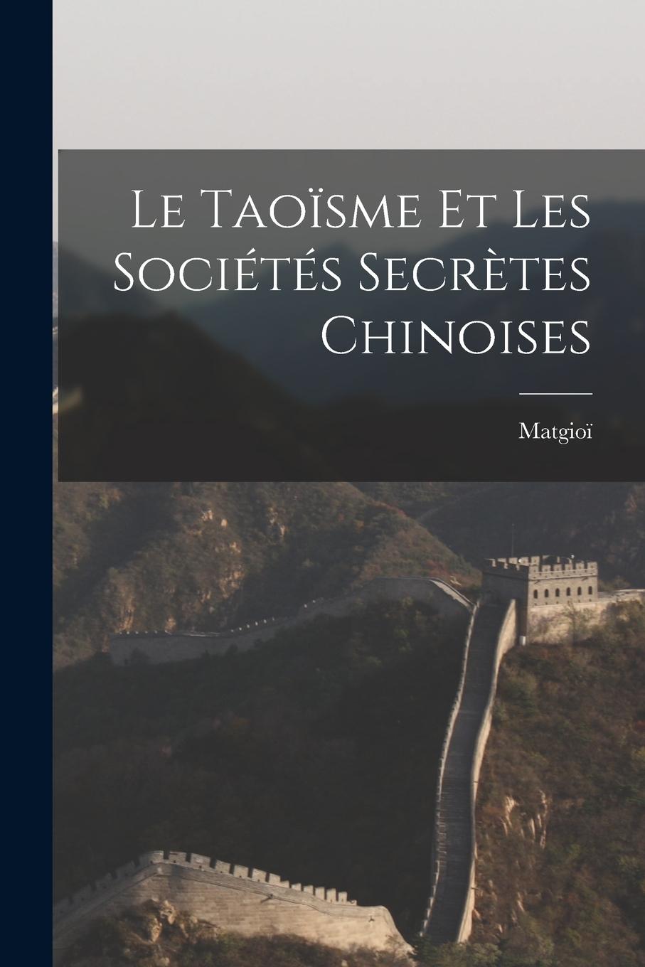 Vorderes Coverbild Le Taoïsme Et Les Sociétés Secrètes Chinoises