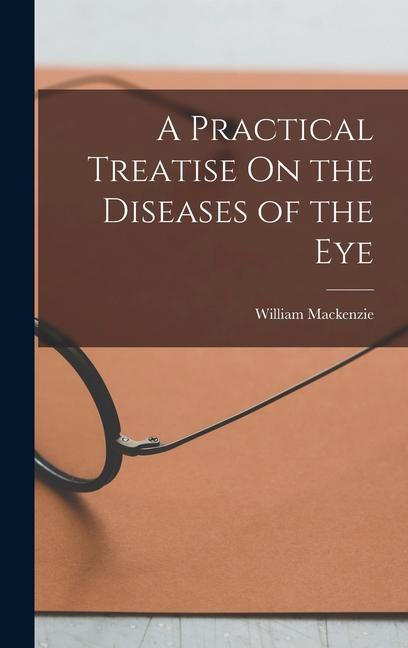 Vorderes Coverbild A Practical Treatise On the Diseases of the Eye