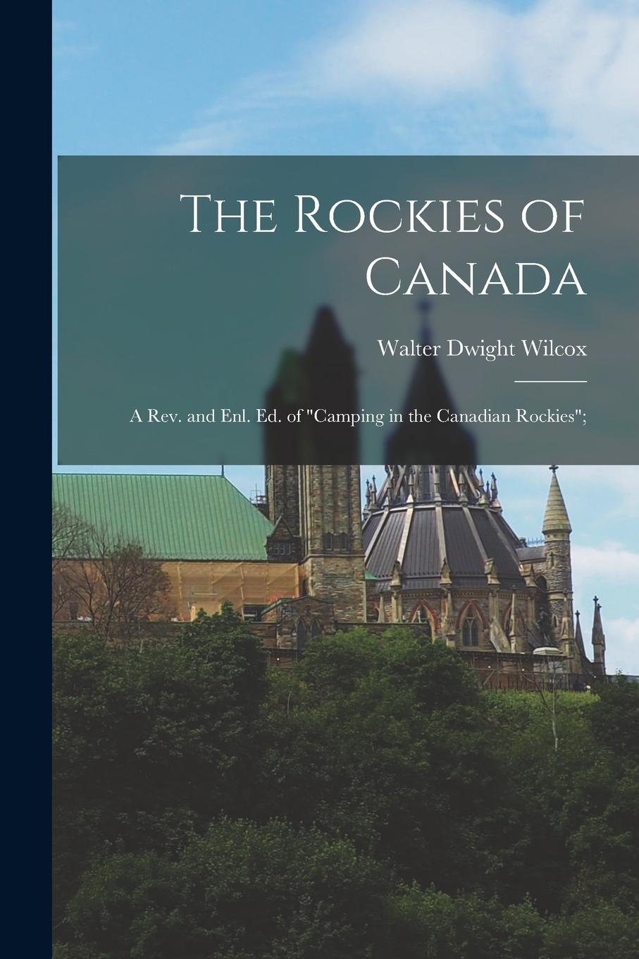 Vorderes Coverbild The Rockies of Canada; a rev. and enl. ed. of "Camping in the Canadian Rockies";
