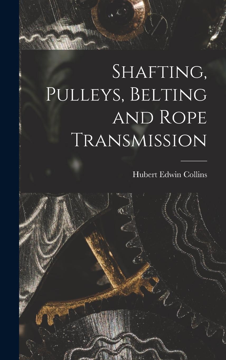 Vorderes Coverbild Shafting, Pulleys, Belting and Rope Transmission