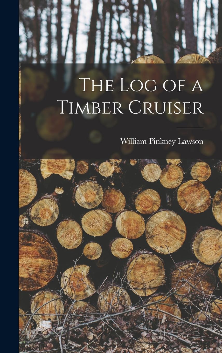 Vorderes Coverbild The log of a Timber Cruiser