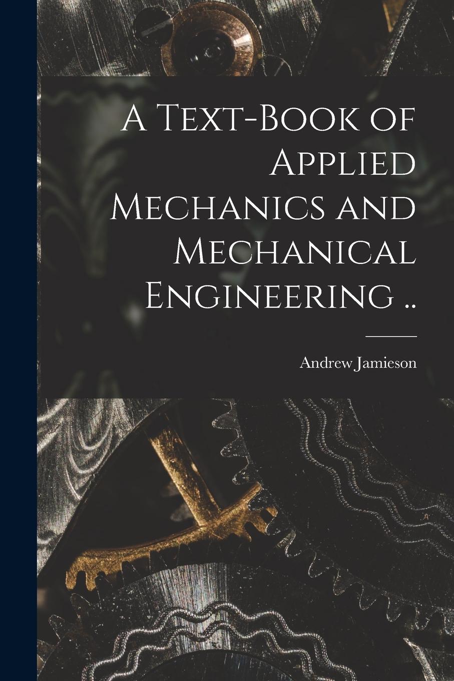 Vorderes Coverbild A Text-book of Applied Mechanics and Mechanical Engineering ..