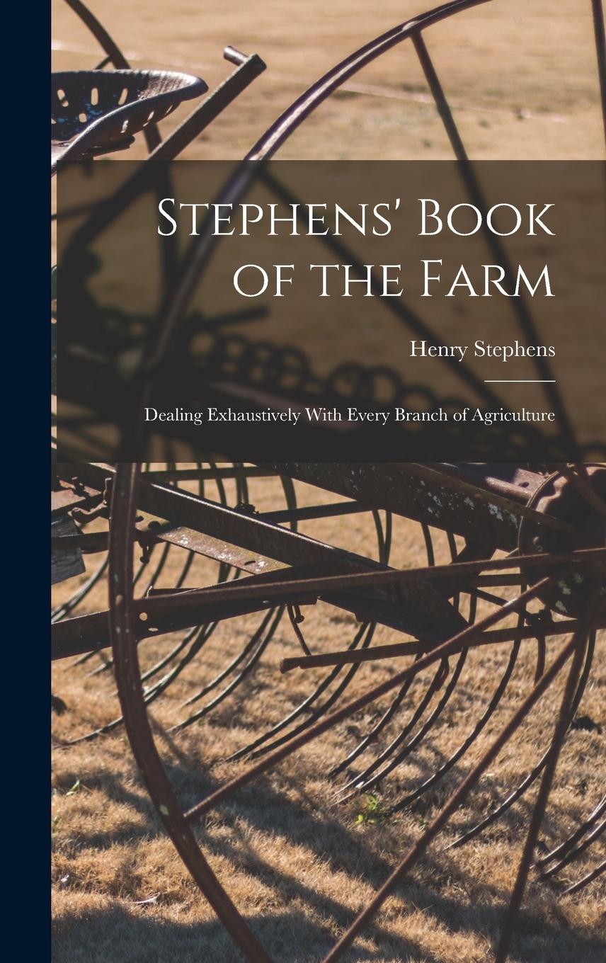 Vorderes Coverbild Stephens' Book of the Farm; Dealing Exhaustively With Every Branch of Agriculture