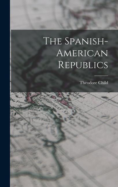 Vorderes Coverbild The Spanish-American Republics